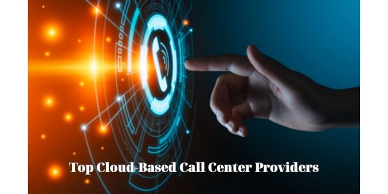 Top Cloud-Based Call Center Providers