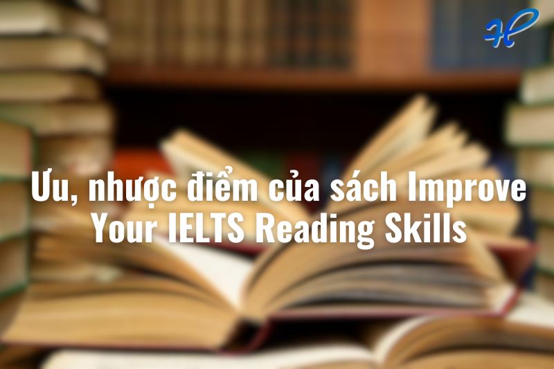 Ưu, nhược điểm của sách Improve Your IELTS Reading Skills