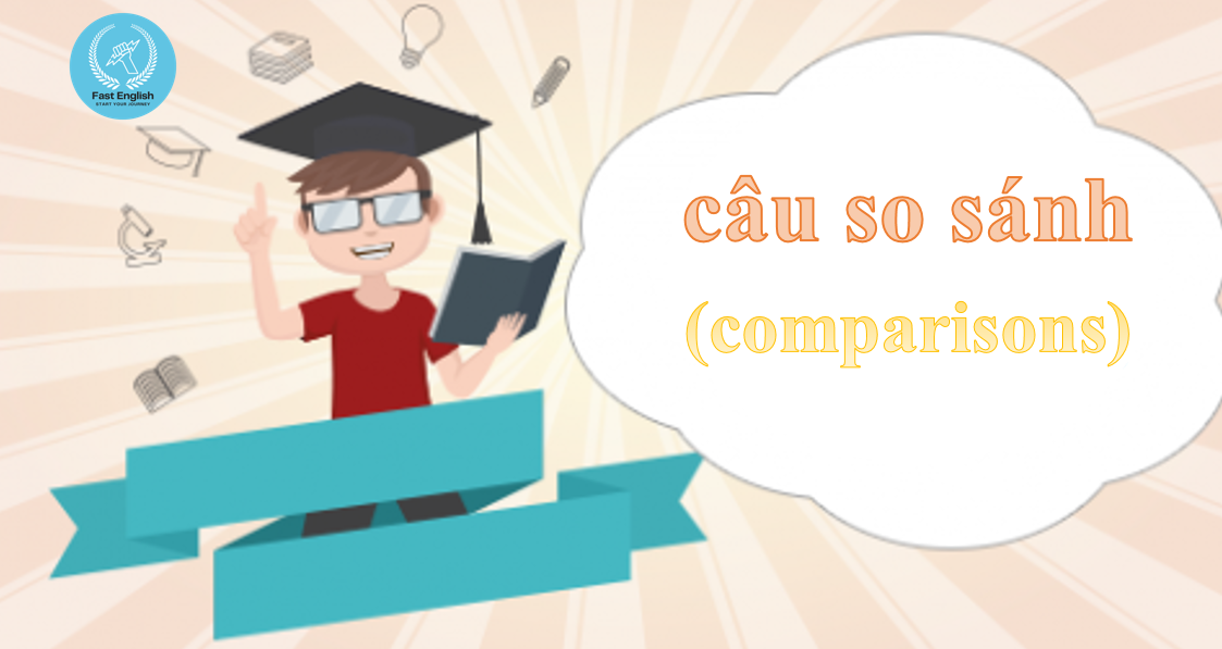 Câu so sánh - Tổng hợp cấu trúc, cách dùng và bài tập đặc trưng có ĐA