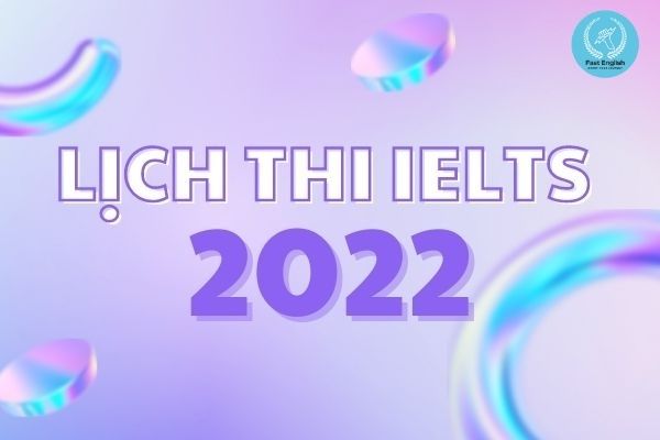 Lịch thi Ielts 2022