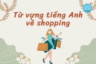 Từ vựng tiếng Anh về shopping
