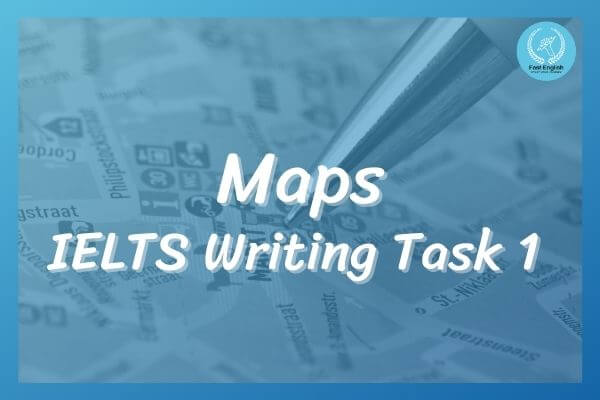 Viết Maps IELTS Writing Task 1