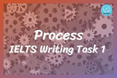 Viết Process IELTS Writing Task 1