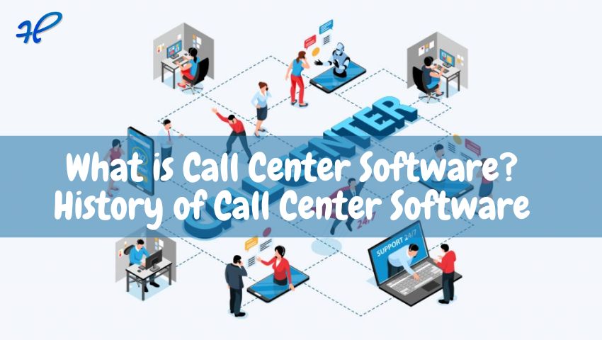 What is Call Center Software? History of Call Center Software