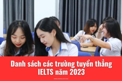 Danh sách các trường tuyển thẳng IELTS năm 2023