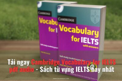 Tải ngay Cambridge Vocabulary for IELTS pdf audio - Sách từ vựng IELTS hay nhất