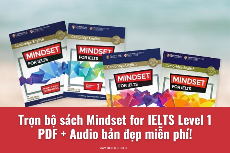 Trọn bộ sách Mindset for IELTS Level 1 PDF + Audio bản đẹp miễn phí!